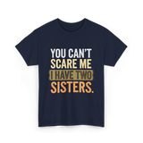 You Can't Scare Me Sisters T-Shirt - Navy