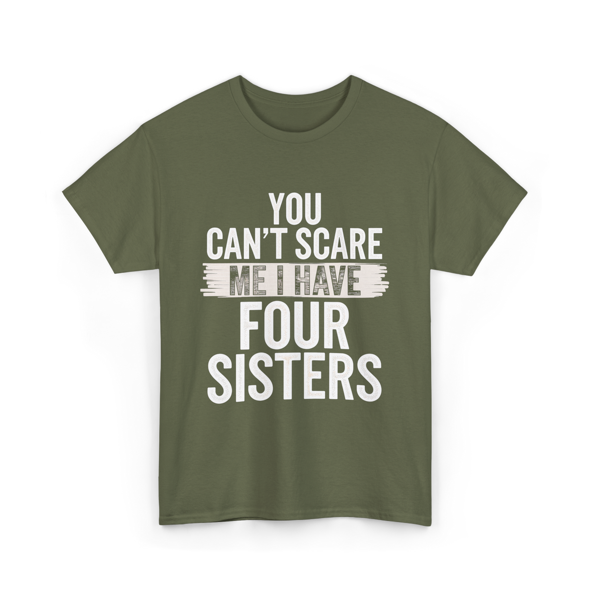 You Can't Scare Me Sisters T-Shirt - Military Green