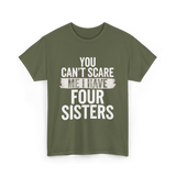 You Can't Scare Me Sisters T-Shirt - Military Green