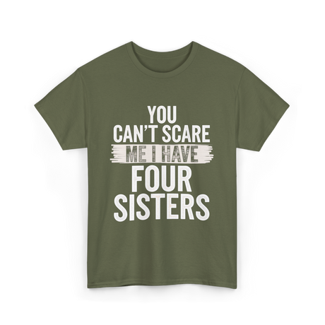 You Can't Scare Me Sisters T-Shirt - Military Green