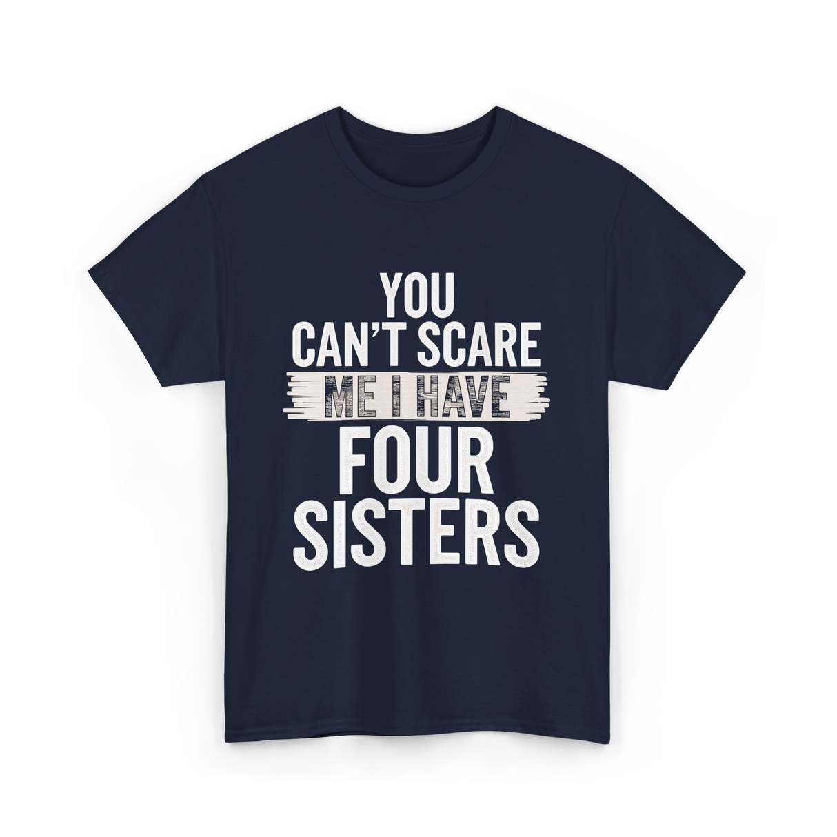 You Can't Scare Me Sisters T-Shirt - Navy