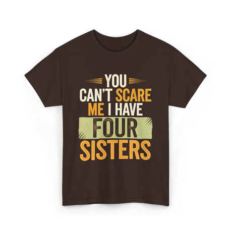 You Can't Scare Me Sisters T-Shirt - Dark Chocolate