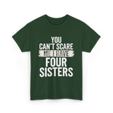 You Can't Scare Me Sisters T-Shirt - Forest Green