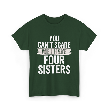 You Can't Scare Me Sisters T-Shirt - Forest Green