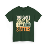 You Can't Scare Me Sisters T-Shirt - Forest Green