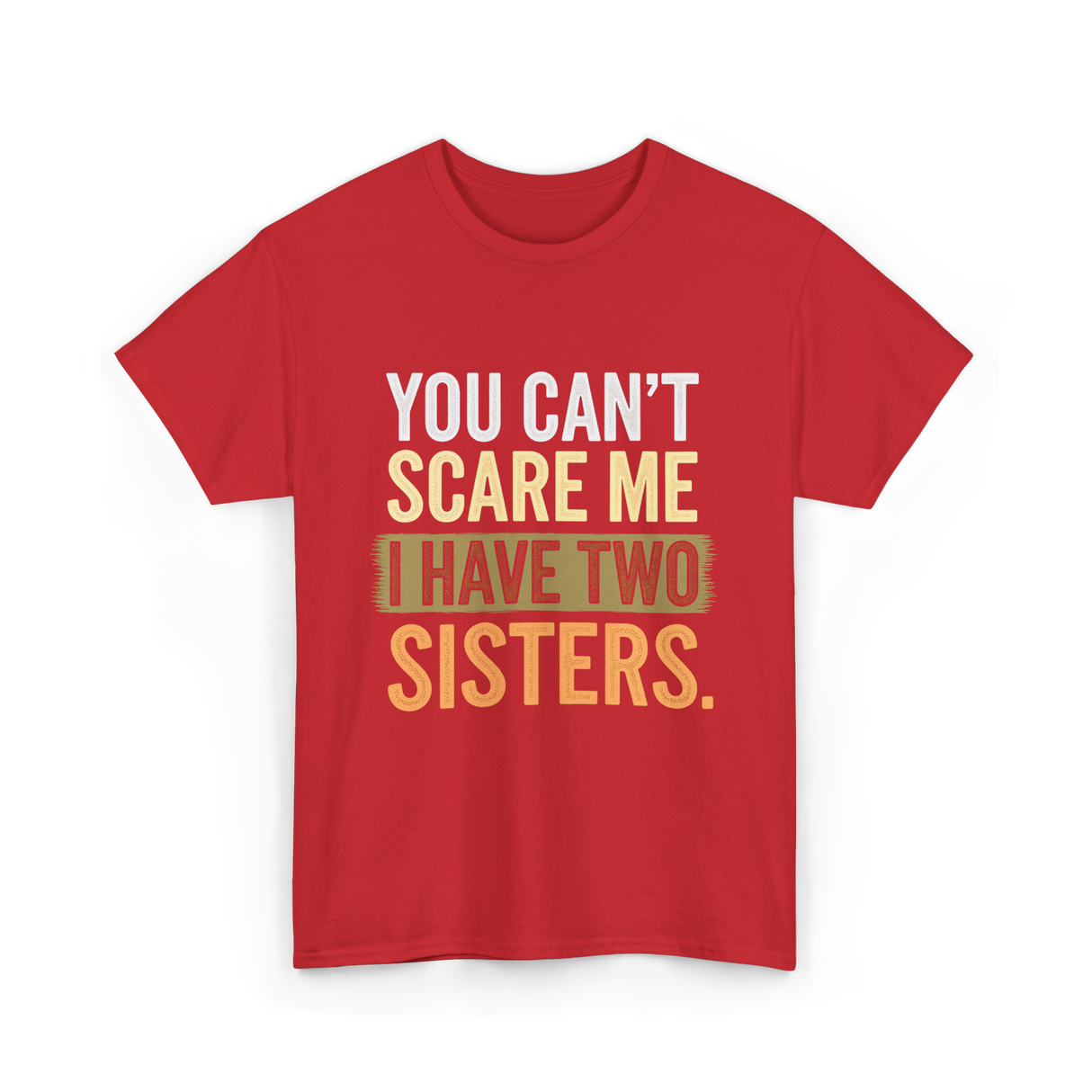 You Can't Scare Me Sisters T-Shirt - Red