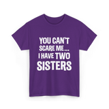 You Can't Scare Me Sisters T-Shirt - Purple