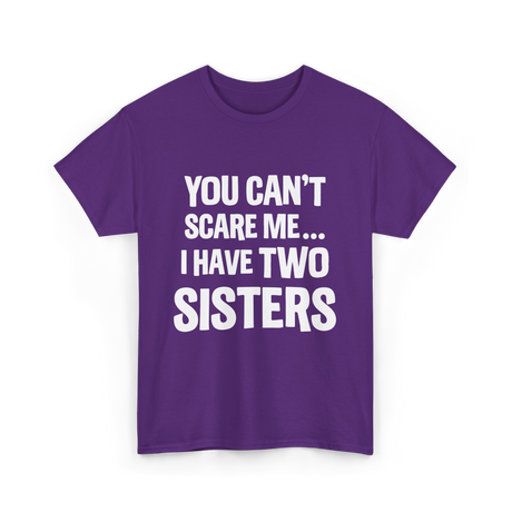 You Can't Scare Me Sisters T-Shirt - Purple