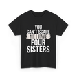 You Can't Scare Me Sisters T-Shirt - Black