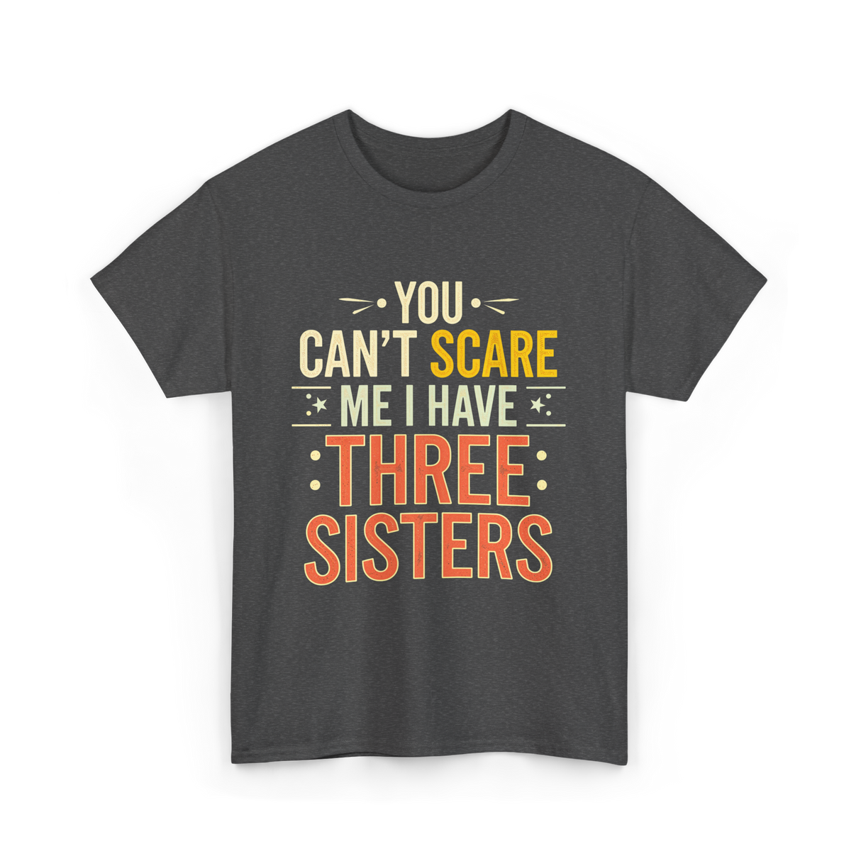 You Can't Scare Me Sisters T-Shirt - Dark Heather