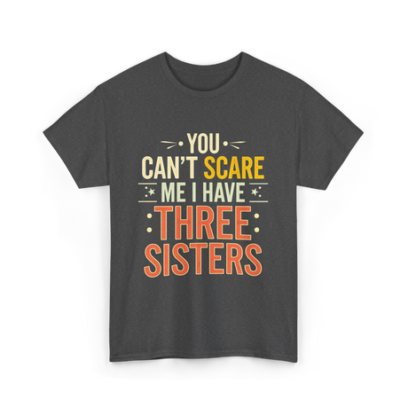 You Can't Scare Me Sisters T-Shirt - Dark Heather