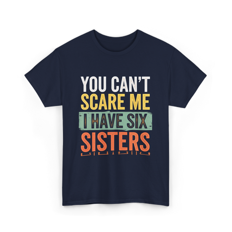 You Can't Scare Me Sisters T-Shirt - Navy