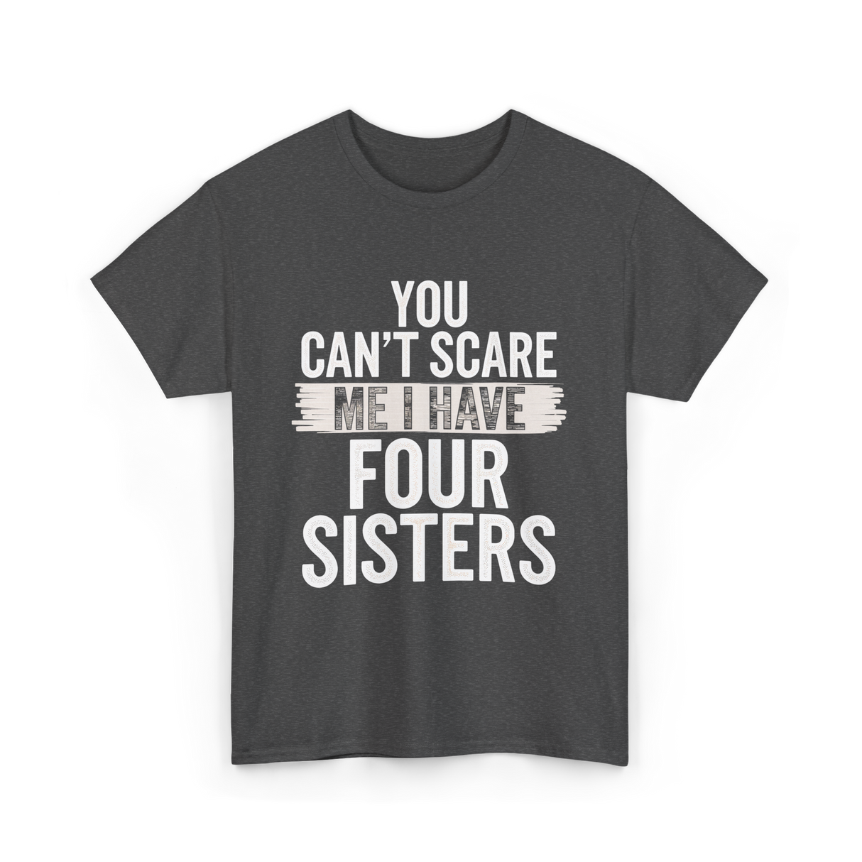 You Can't Scare Me Sisters T-Shirt - Dark Heather