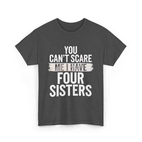 You Can't Scare Me Sisters T-Shirt - Dark Heather