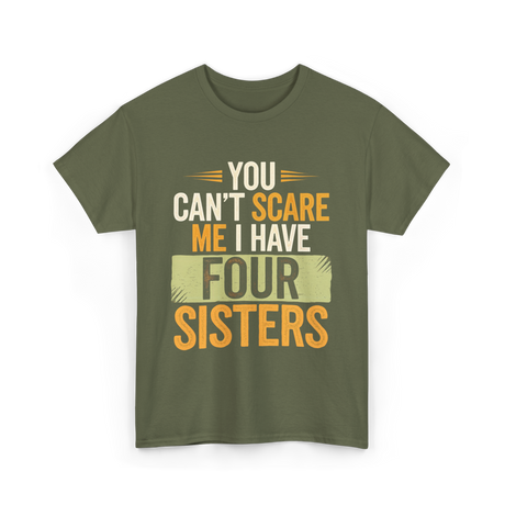 You Can't Scare Me Sisters T-Shirt - Military Green