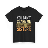 You Can't Scare Me Sisters T-Shirt - Black