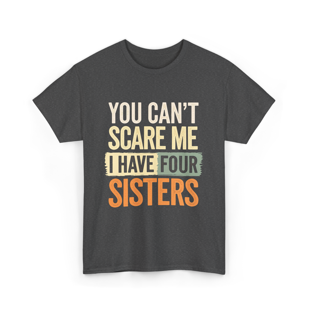 You Can't Scare Me Sisters T-Shirt - Dark Heather