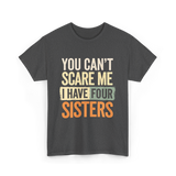 You Can't Scare Me Sisters T-Shirt - Dark Heather