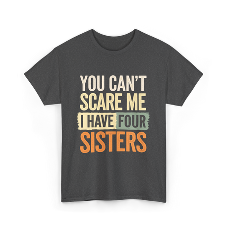 You Can't Scare Me Sisters T-Shirt - Dark Heather