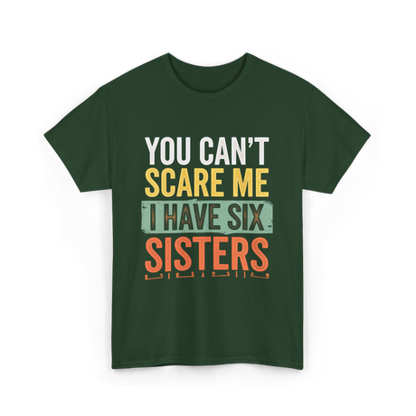 You Can't Scare Me Sisters T-Shirt - Forest Green