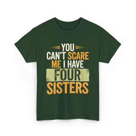 You Can't Scare Me Sisters T-Shirt - Forest Green