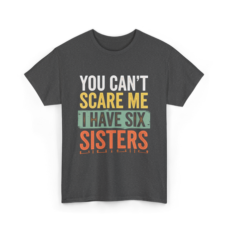 You Can't Scare Me Sisters T-Shirt - Dark Heather