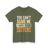 You Can't Scare Me Sisters T-Shirt - Military Green