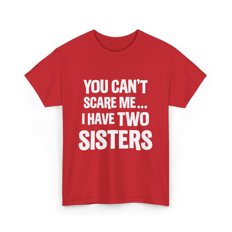 You Can't Scare Me Sisters T-Shirt - Red