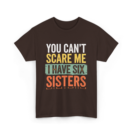 You Can't Scare Me Sisters T-Shirt - Dark Chocolate