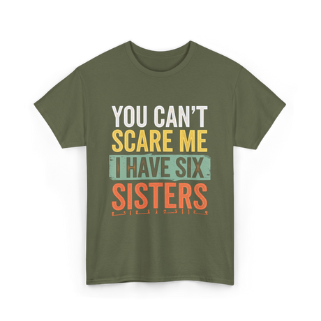 You Can't Scare Me Sisters T-Shirt - Military Green