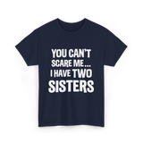 You Can't Scare Me Sisters T-Shirt - Navy