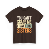 You Can't Scare Me Sisters T-Shirt - Dark Chocolate