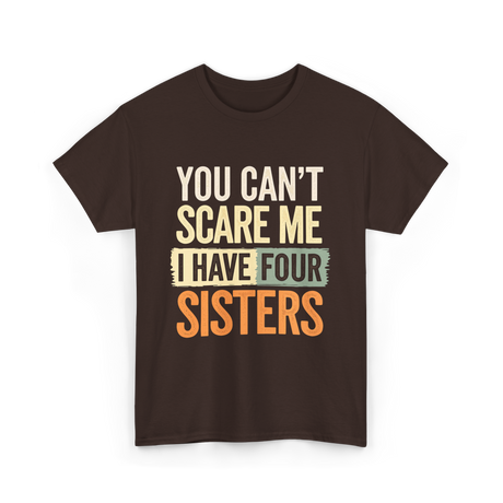 You Can't Scare Me Sisters T-Shirt - Dark Chocolate