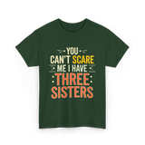 You Can't Scare Me Sisters T-Shirt - Forest Green