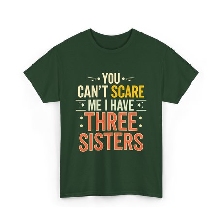 You Can't Scare Me Sisters T-Shirt - Forest Green