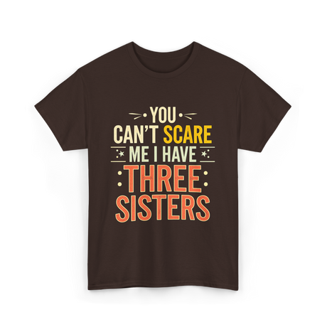 You Can't Scare Me Sisters T-Shirt - Dark Chocolate