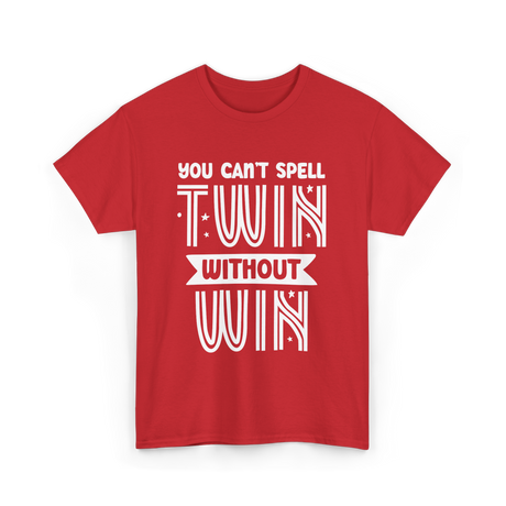 You Can't Spell Twin Without Win Twins T-Shirt - Red