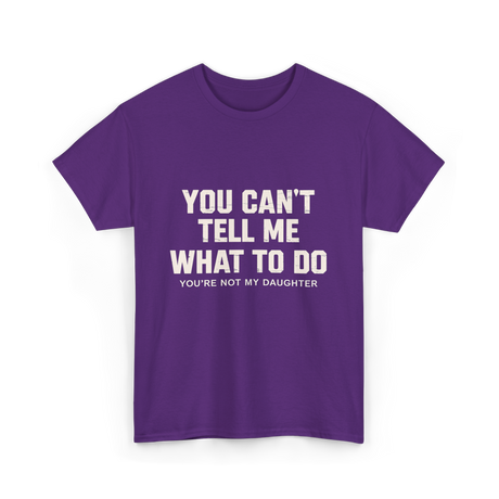 You Can't Tell Me Dad T-Shirt - Purple