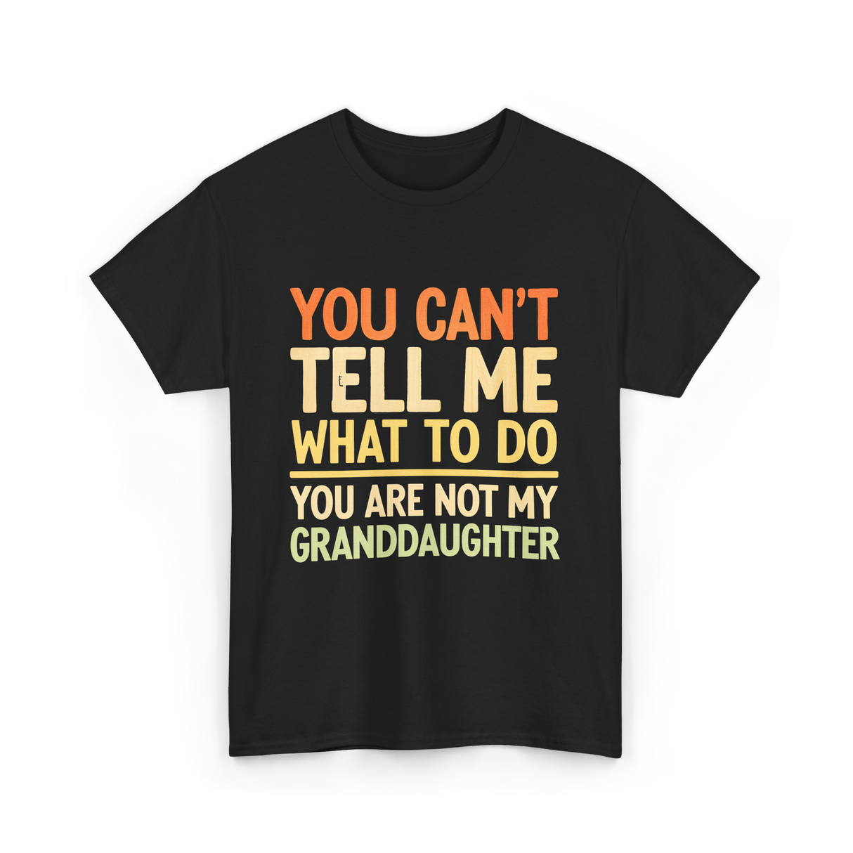 You Can't Tell Me Granddaughter T-Shirt - Black