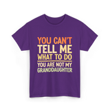 You Can't Tell Me Granddaughter T-Shirt - Purple