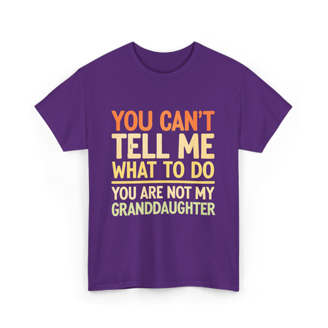 You Can't Tell Me Granddaughter T-Shirt - Purple