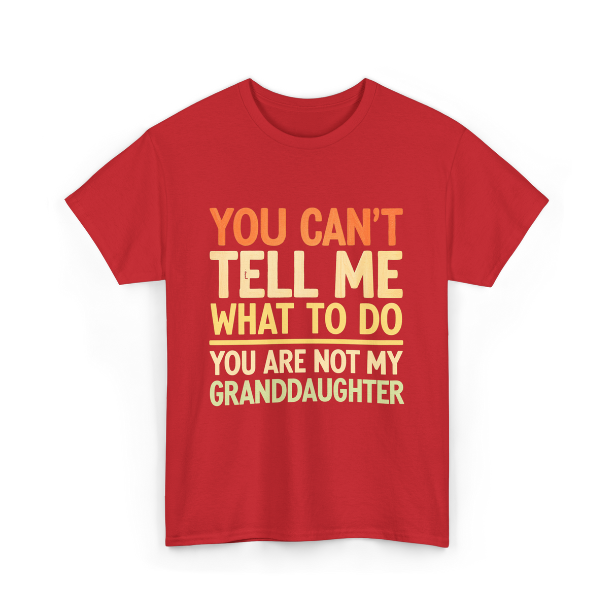 You Can't Tell Me Granddaughter T-Shirt - Red