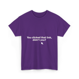 You Clicked That Link Cybersecurity T-Shirt - Purple