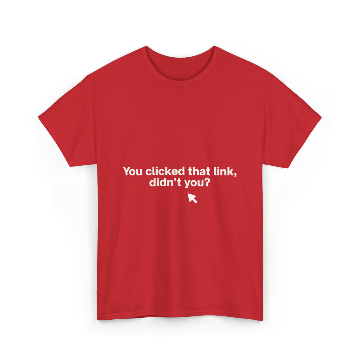 You Clicked That Link Cybersecurity T-Shirt - Red