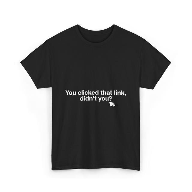 You clicked that link Malware Hacker T-Shirt - Black