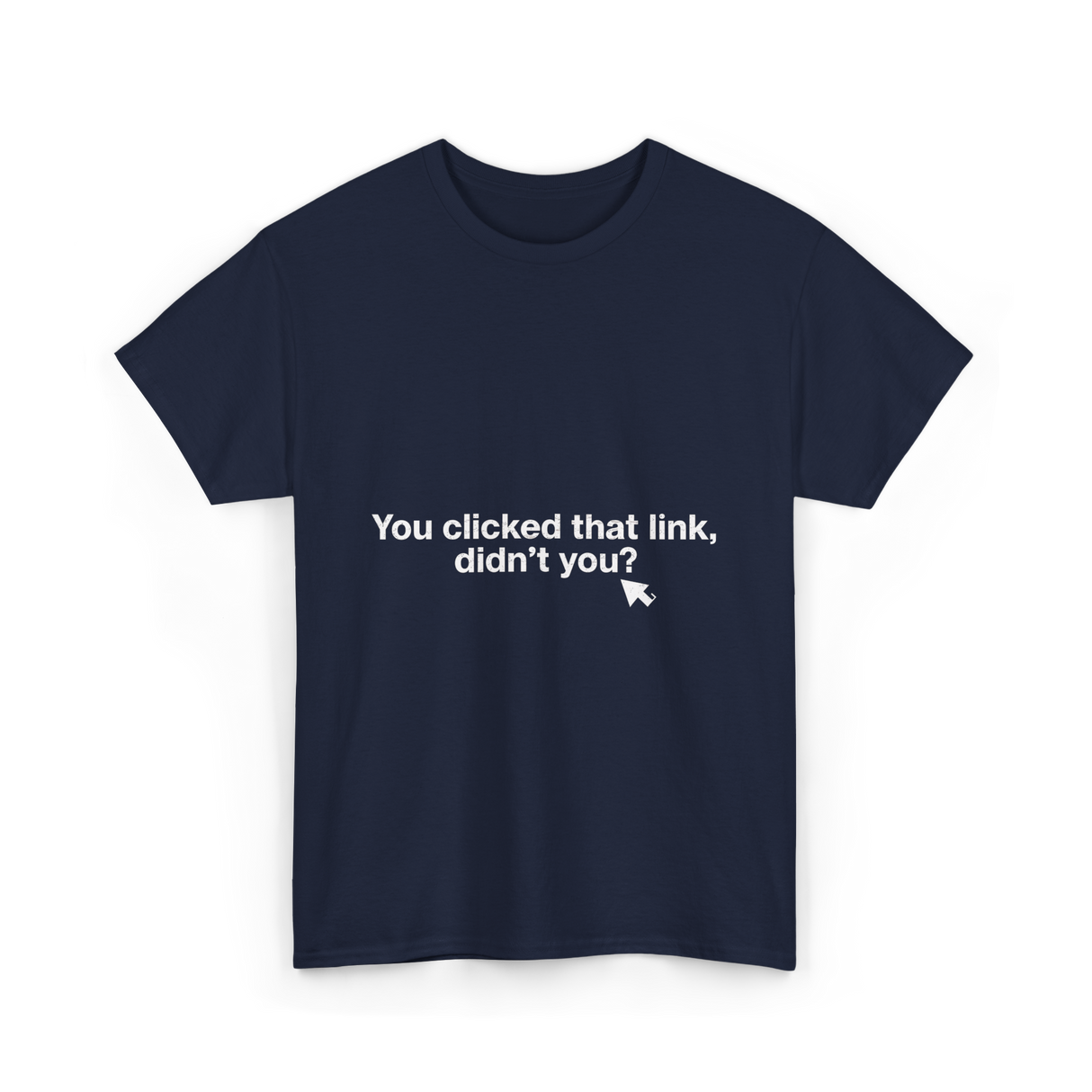 You clicked that link Malware Hacker T-Shirt - Navy