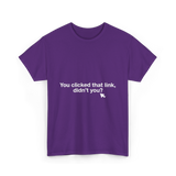 You clicked that link Malware Hacker T-Shirt - Purple