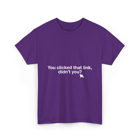 You clicked that link Malware Hacker T-Shirt - Purple