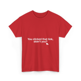 You clicked that link Malware Hacker T-Shirt - Red