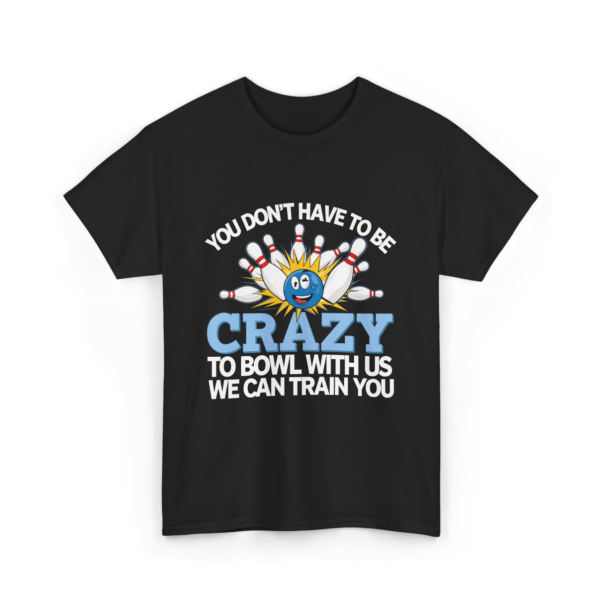 You Don't Have to Be Crazy Bowling T-Shirt - Black